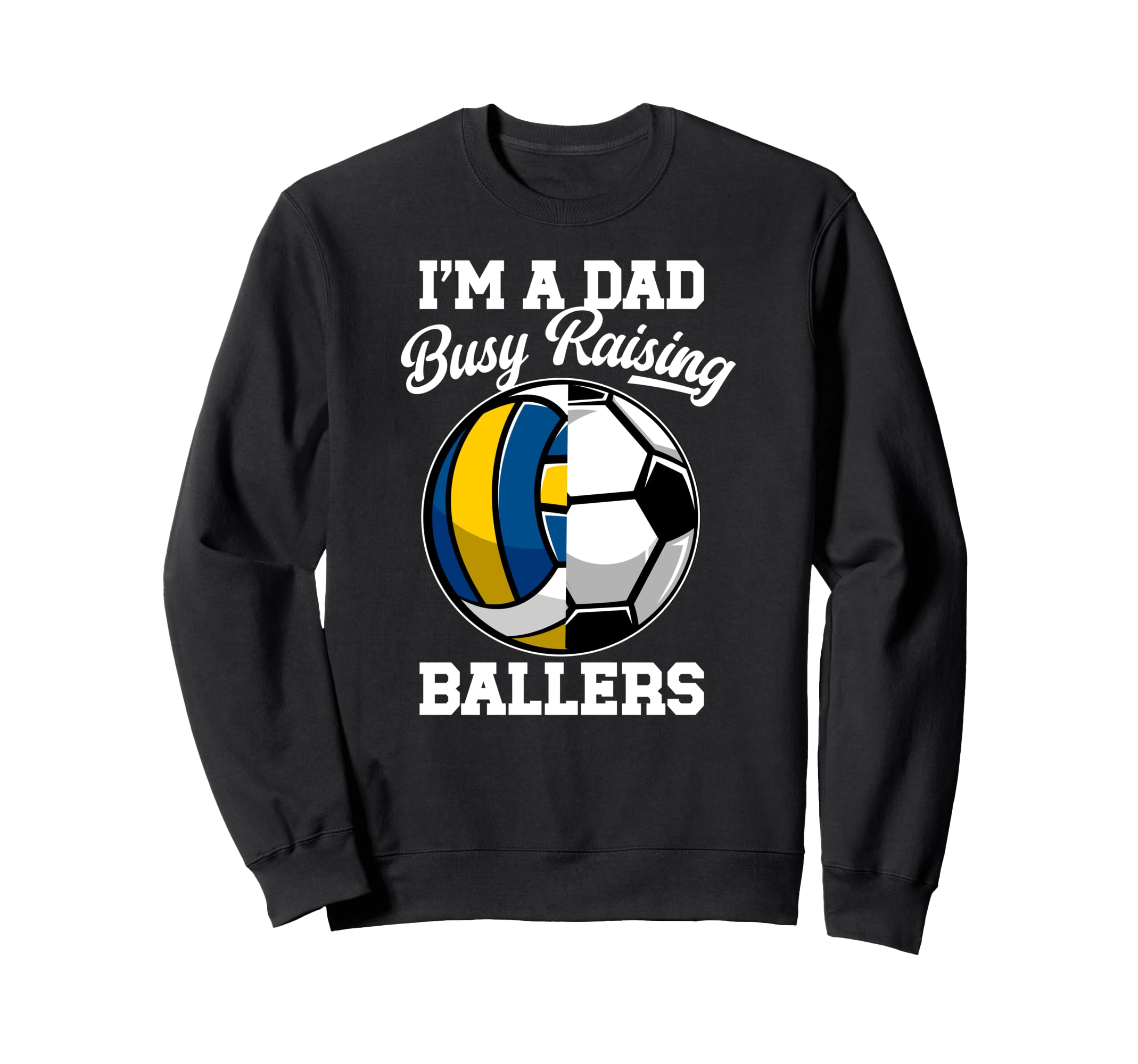 Im Dad Busy Raising Ballers Sweatshirt - Custom Art Print Men Women - T-Shirt, Sweatshirt, Hoodie