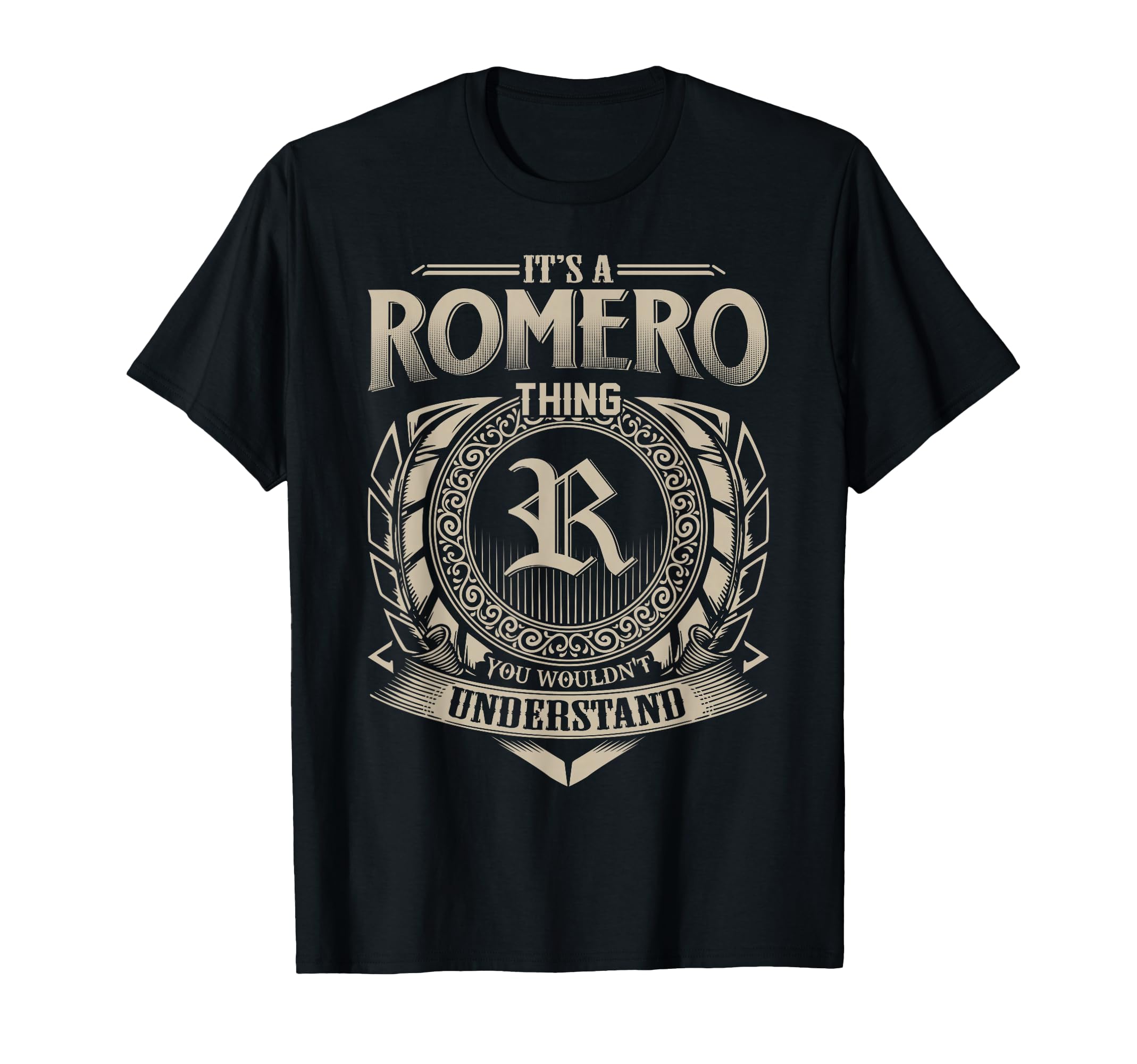 Its Romero Thing You Wouldnt Understand T-Shirt - Streetwear Style Unisex - T-Shirt, Sweatshirt, Hoodie