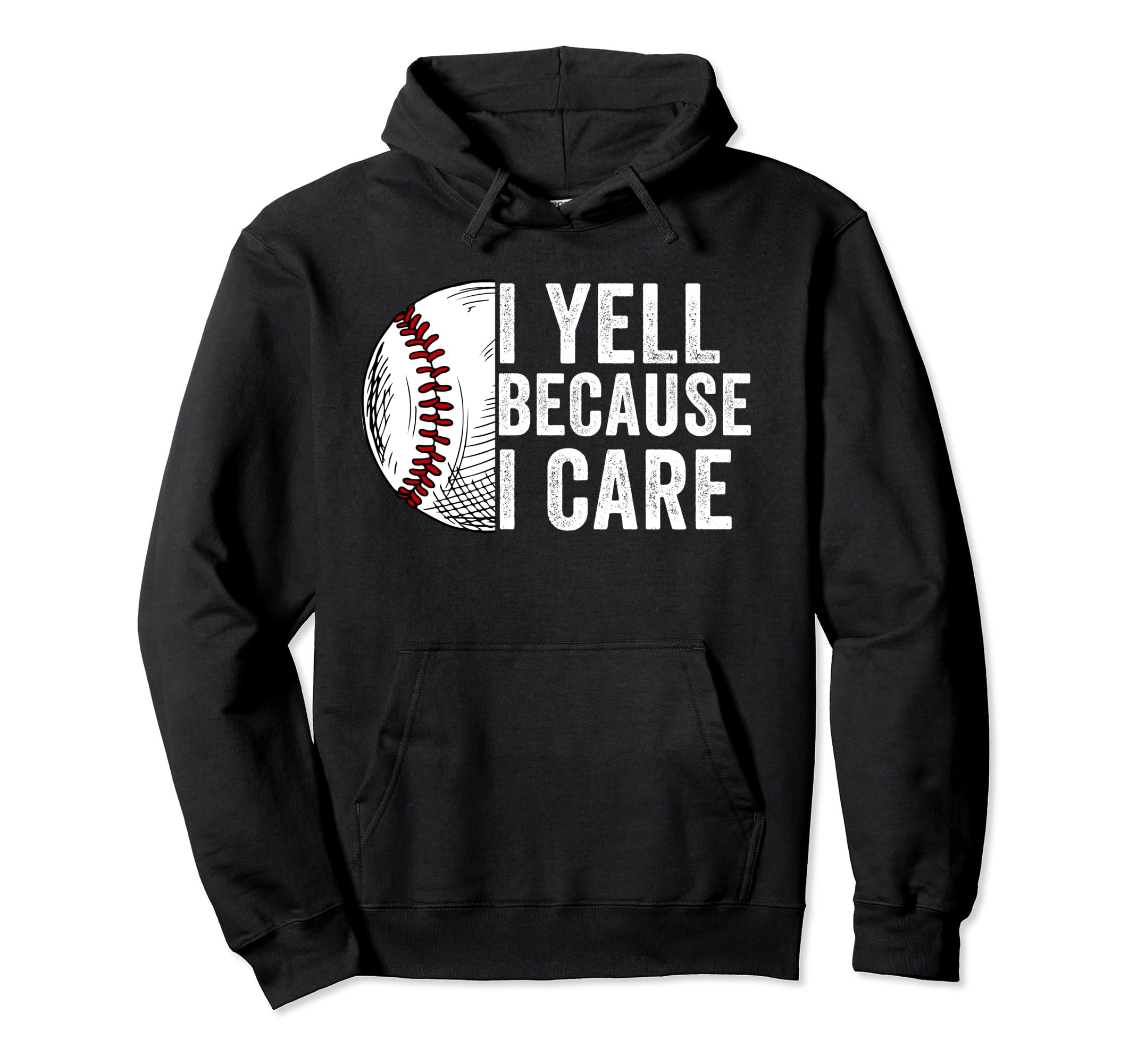 I Yell Because I Care Baseball Dad Mom Hoodie - Custom Art Print for Adults - T-Shirt, Sweatshirt, Hoodie