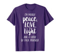 Im Mostly Peace Love And Light T-Shirt - Graphic Print Men Women - T-Shirt, Sweatshirt, Hoodie