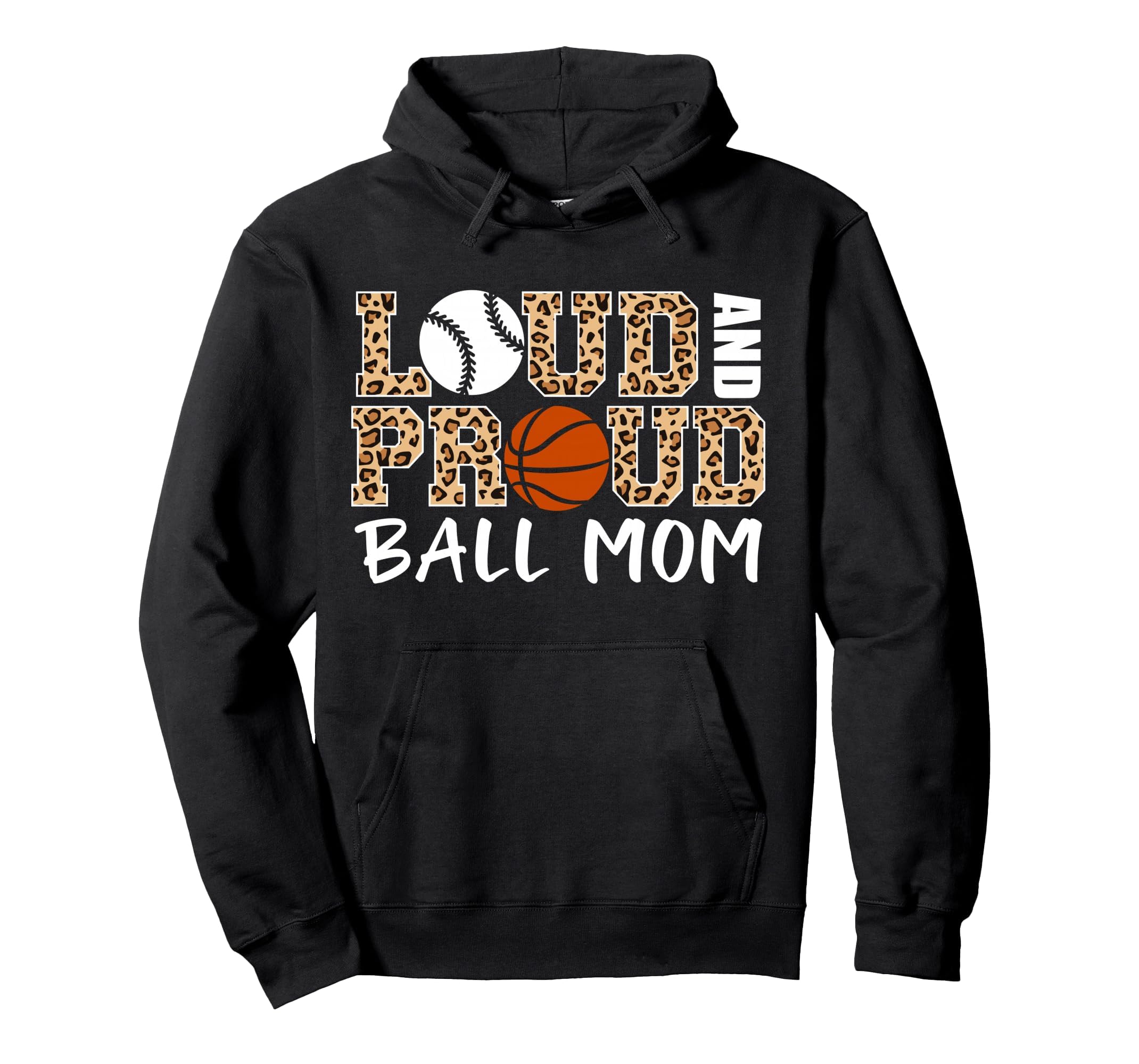 Loud And Proud Ball Mom Leopard Hoodie - Fun Novelty Design Unisex - T-Shirt, Sweatshirt, Hoodie
