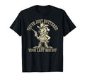 Youve Just Buttered Your Last T-Shirt - Fun Novelty Design for Adults - T-Shirt, Sweatshirt, Hoodie