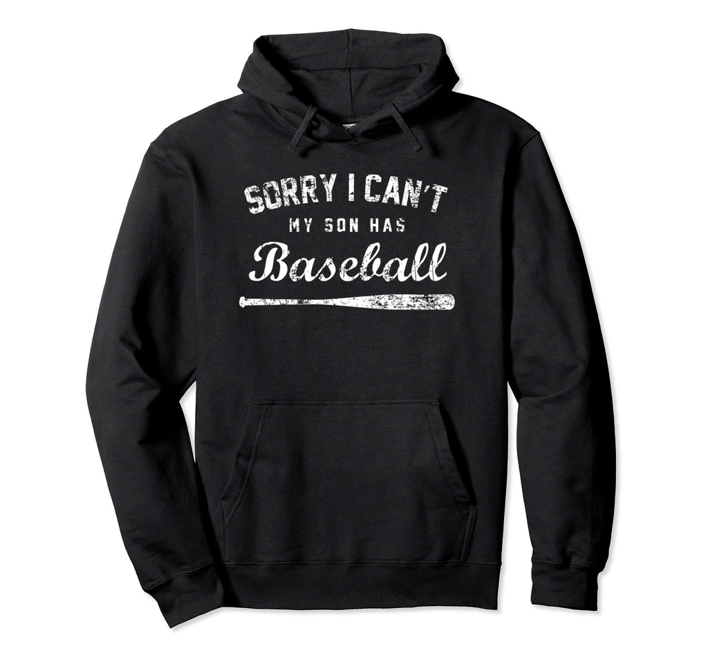 Sorry I Cant My Son Has Baseball Hoodie - Custom Art Print for Adults - T-Shirt, Sweatshirt, Hoodie