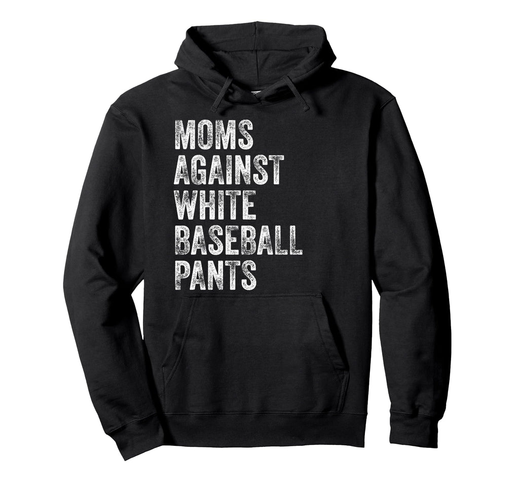 Moms Against White Baseball Pants Hoodie - Aesthetic Graphic for Adults - T-Shirt, Sweatshirt, Hoodie