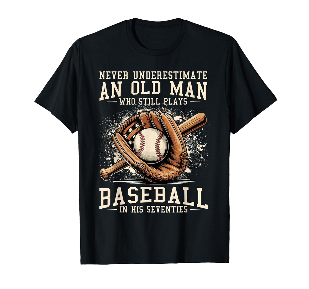 Never Underestimate Old Plays Baseball T-Shirt - Streetwear Style Unisex - T-Shirt, Sweatshirt, Hoodie