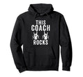 This Coach Rocks Sports Coach Hoodie - Novelty Apparel Unisex - T-Shirt, Sweatshirt, Hoodie