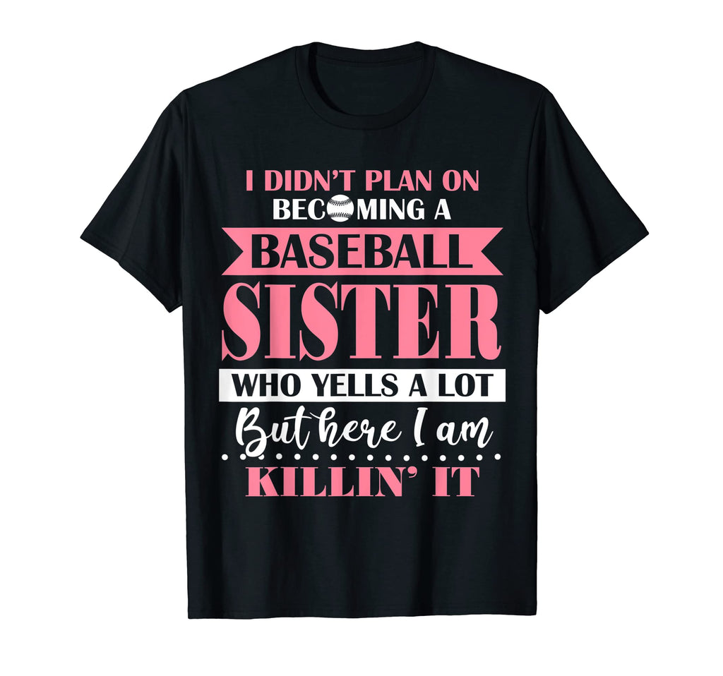 I Didnt Plan Becoming Baseball Sister T-Shirt - Minimalist Print Men Women - T-Shirt, Sweatshirt, Hoodie