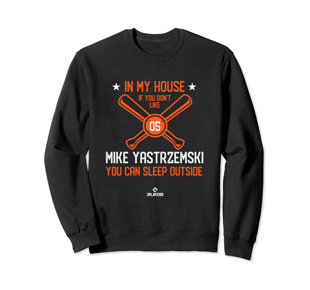 My House Mike Yastrzemski Fans Sweatshirt - Aesthetic Graphic for Adults - T-Shirt, Sweatshirt, Hoodie