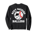 Busy Raising Ballers Funny Baseball Sweatshirt - Trendy Graphic Men Women - T-Shirt, Sweatshirt, Hoodie