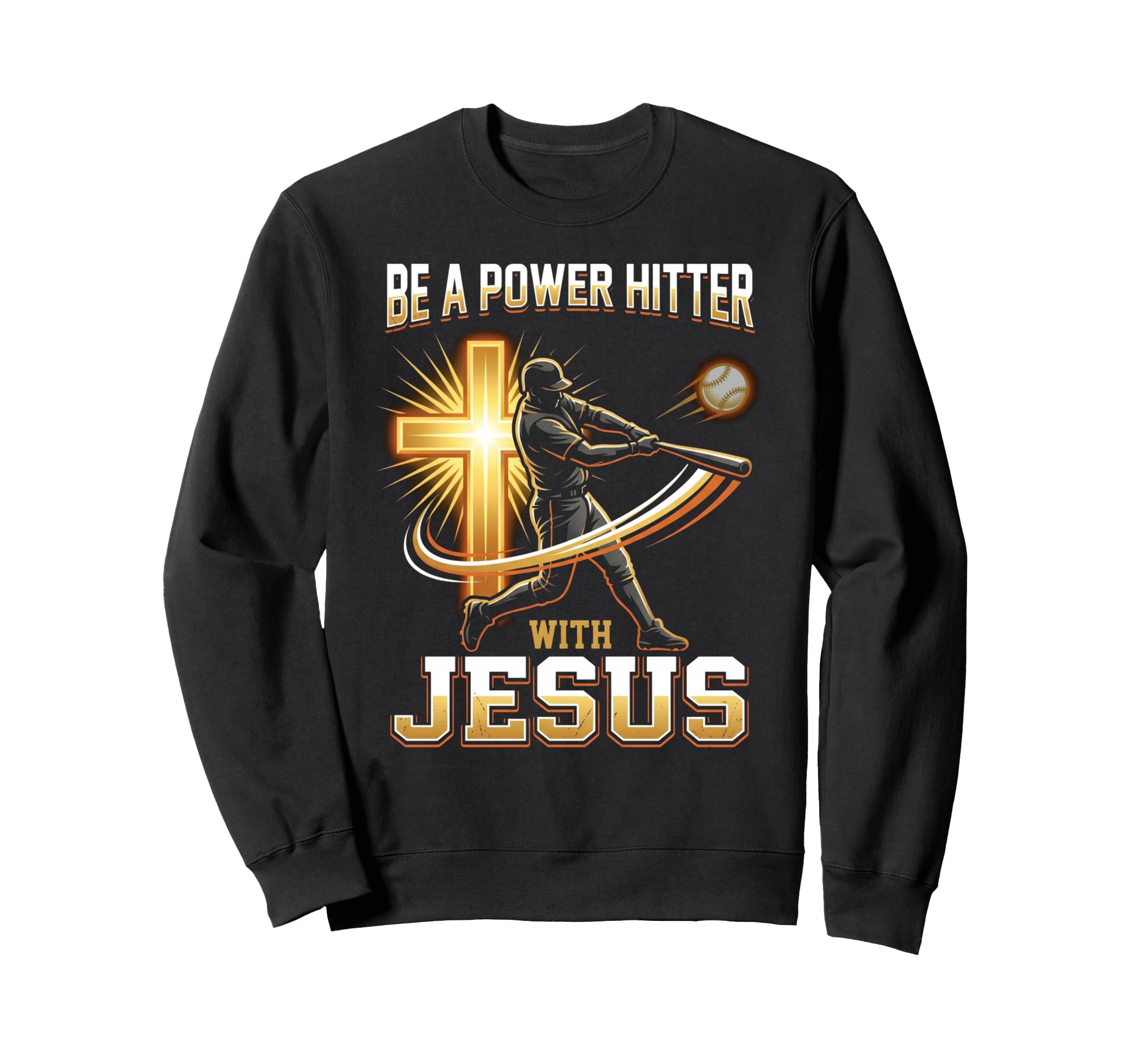 Be Power Hitter Jesus Christian Baseball Sweatshirt - Graphic Print Unisex - T-Shirt, Sweatshirt, Hoodie
