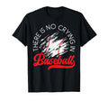 There Is No Crying Baseball Sports T-Shirt - Trendy Graphic for Adults - T-Shirt, Sweatshirt, Hoodie