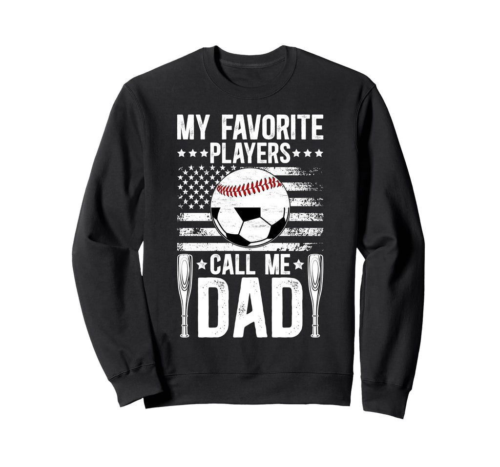 My Favorite Players Call Me Dad Soccer Sweatshirt - Graphic Print Unisex - T-Shirt, Sweatshirt, Hoodie