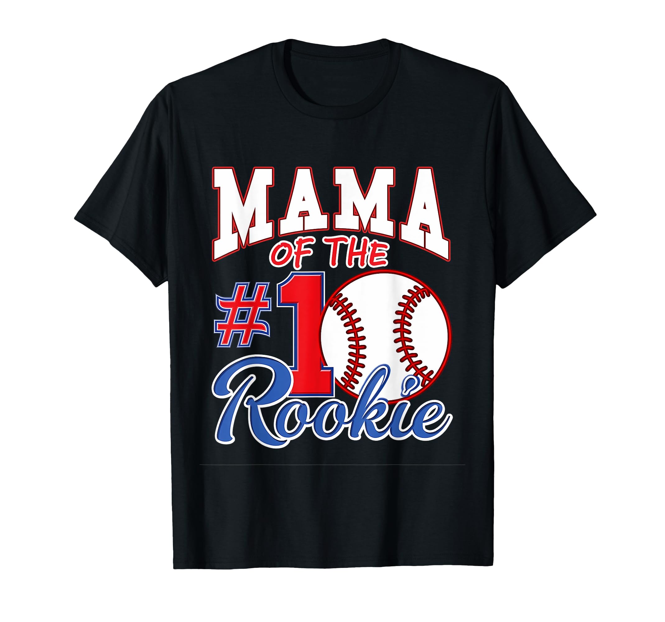 Mommy Mama Number 1 Rookie Baseball T-Shirt - Novelty Apparel Unisex - T-Shirt, Sweatshirt, Hoodie