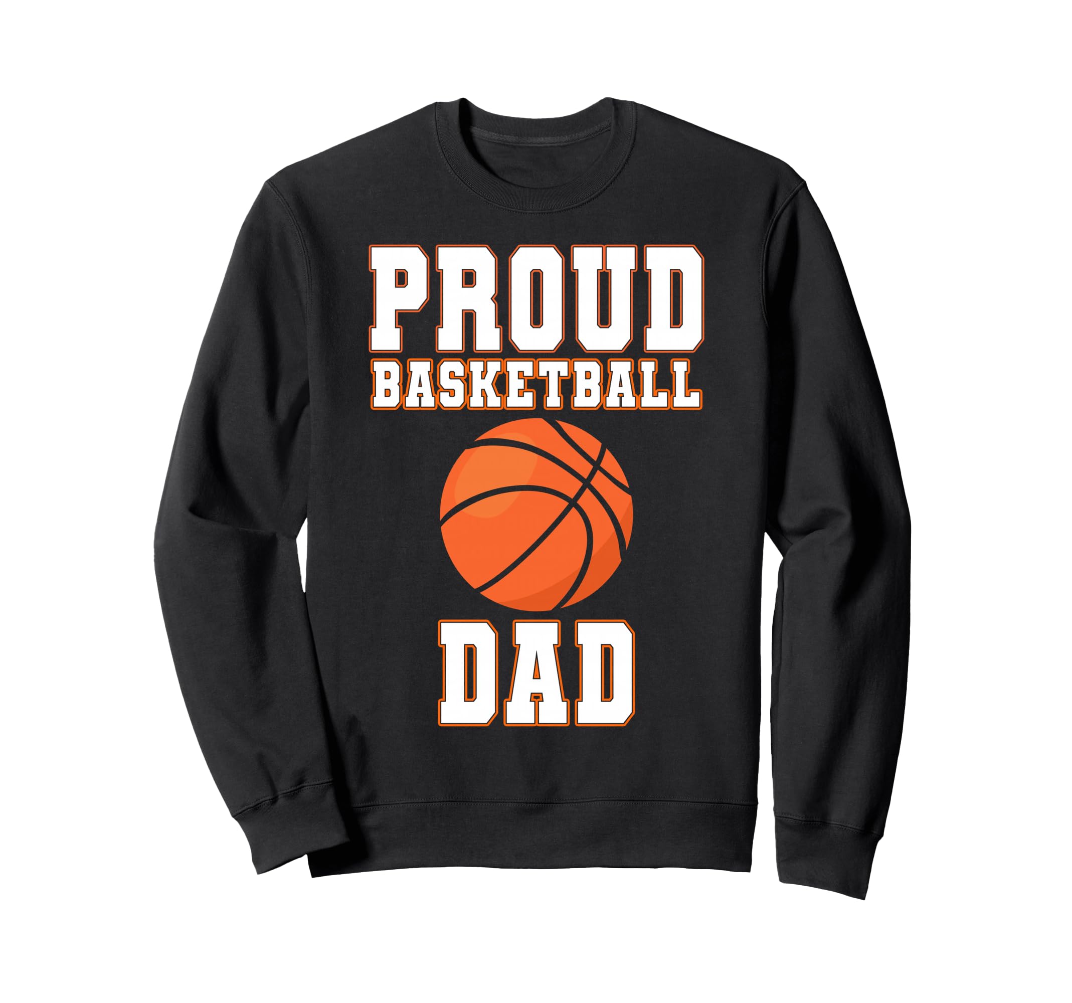 Proud Basketball Dad Game Day Sports Sweatshirt - Unique Graphic Men Women - T-Shirt, Sweatshirt, Hoodie
