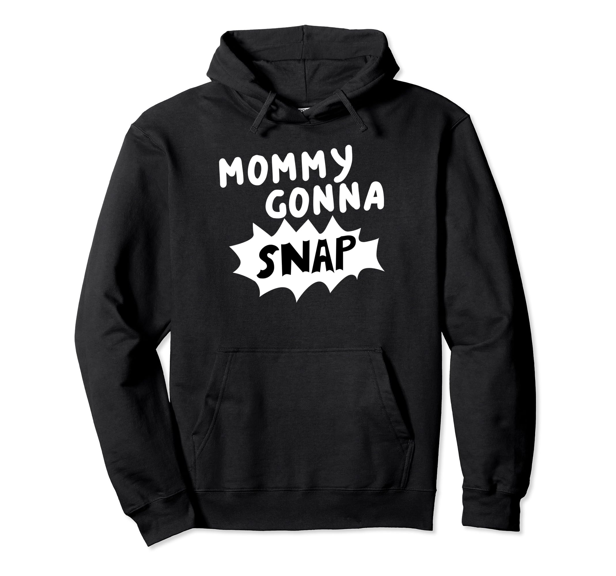 Mommys Gonna Snap Photography Camera Hoodie - Casual Everyday Wear Unisex - T-Shirt, Sweatshirt, Hoodie