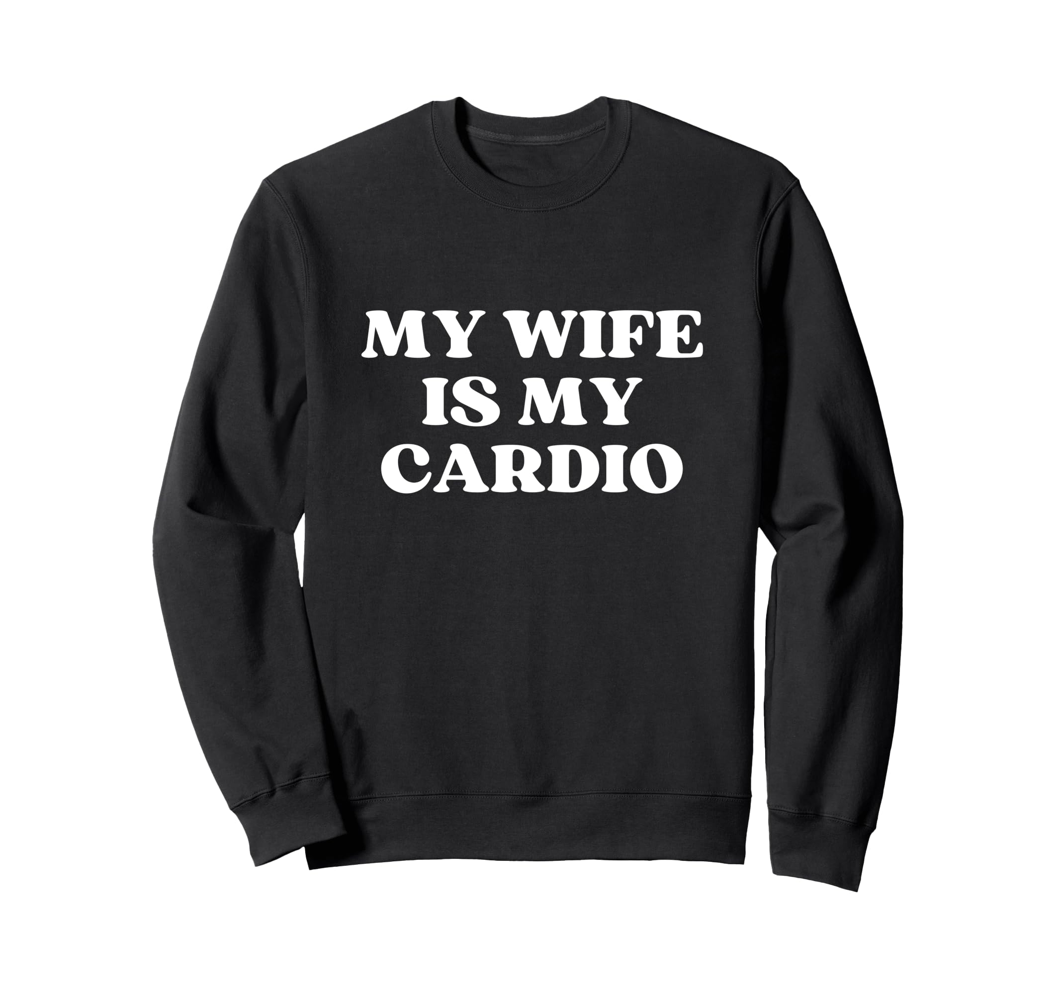 My Wife Is My Cardio Y2K Aesthetic Sweatshirt - Fun Novelty Design Unisex - T-Shirt, Sweatshirt, Hoodie