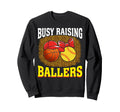 Busy Raising Ballers Basketball Sweatshirt - Trendy Graphic for Adults - T-Shirt, Sweatshirt, Hoodie