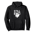 Still Emo Y2K 2000S Aesthetic Emo Hoodie - Casual Everyday Wear Men Women - T-Shirt, Sweatshirt, Hoodie