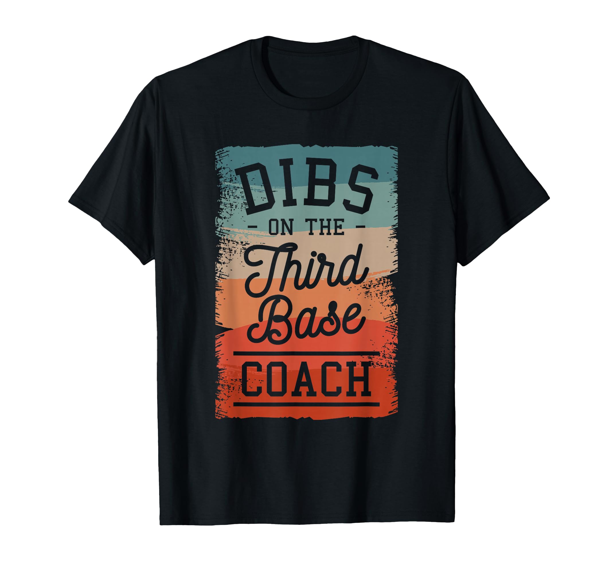 Dibs Third Base Coach Baseball Coaches T-Shirt - Streetwear Style Men Women - T-Shirt, Sweatshirt, Hoodie