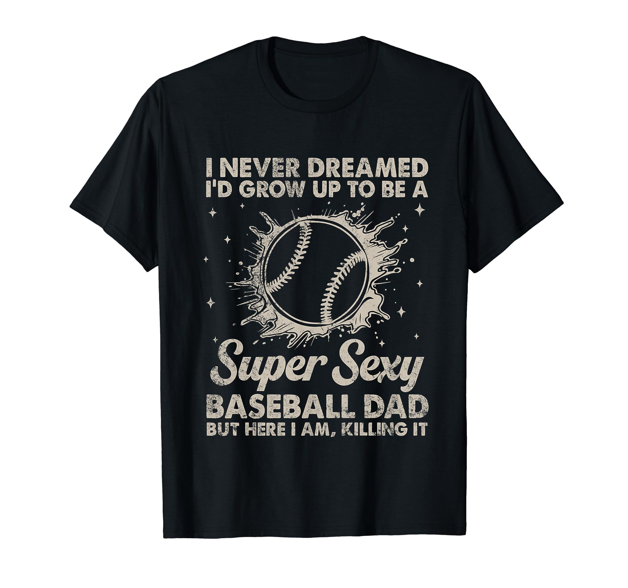 I Never Dreamed Id Grow Up To Be T-Shirt - Aesthetic Graphic Men Women - T-Shirt, Sweatshirt, Hoodie