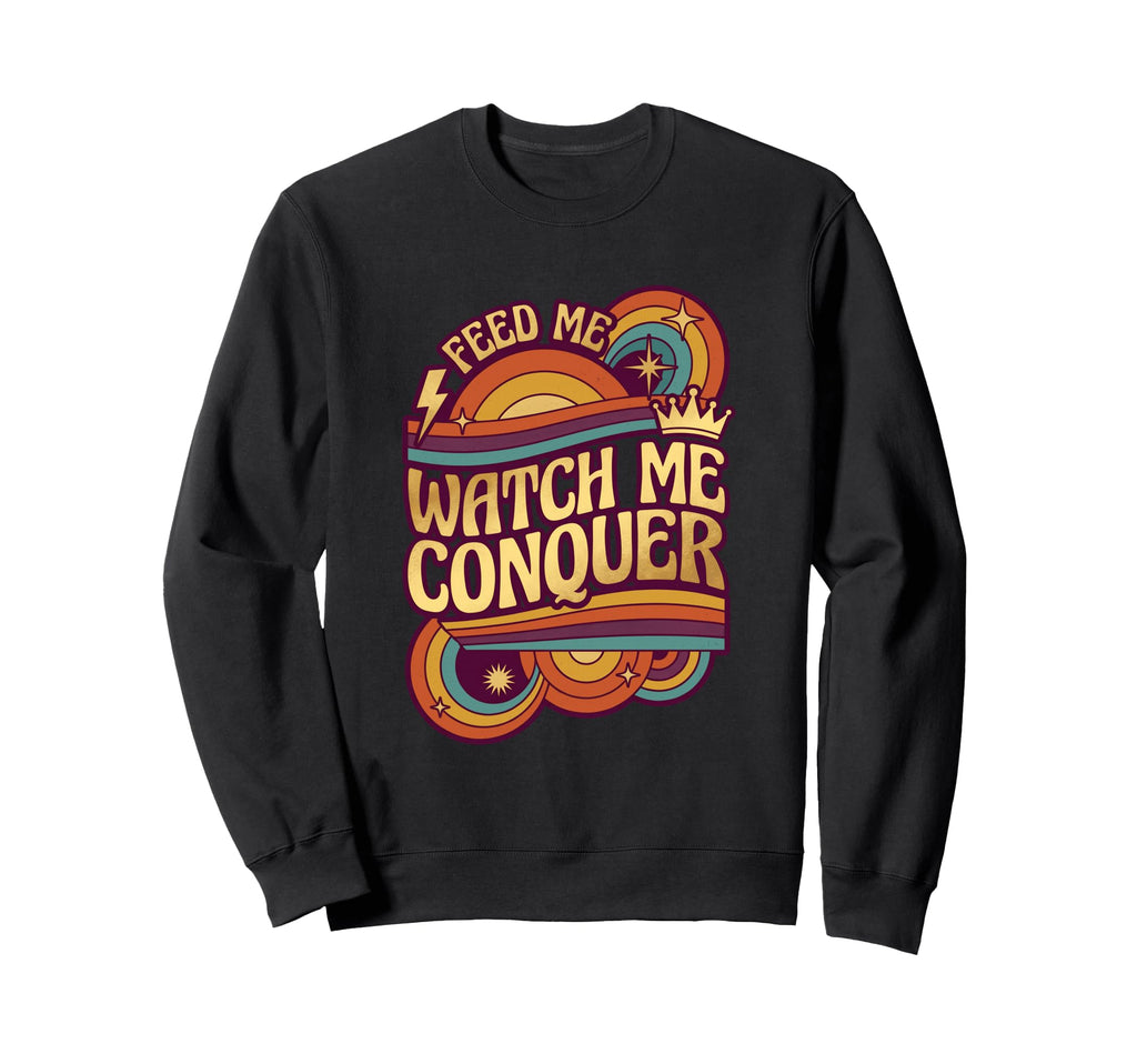Feed Watch Conquer Crown Symbol Sweatshirt - Unique Graphic Men Women - T-Shirt, Sweatshirt, Hoodie