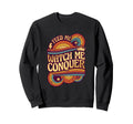 Feed Watch Conquer Crown Symbol Sweatshirt - Unique Graphic Men Women - T-Shirt, Sweatshirt, Hoodie