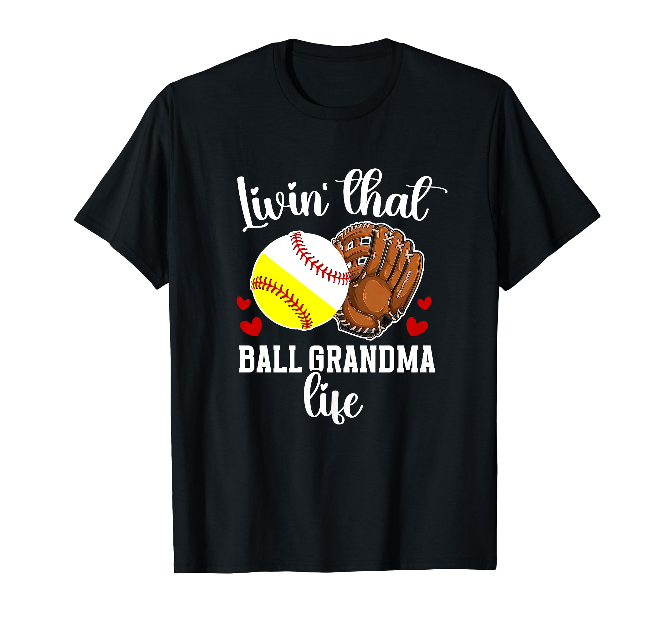 Livin That Ball Grandma Life Softball T-Shirt - Streetwear Style Men Women - T-Shirt, Sweatshirt, Hoodie