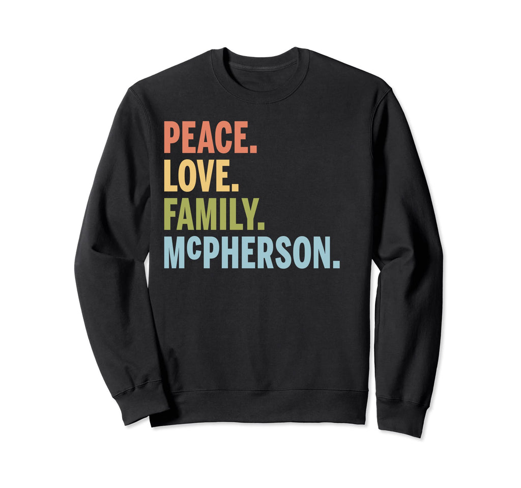 Mcpherson Last Name Peace Love Family Sweatshirt - Novelty Apparel Unisex - T-Shirt, Sweatshirt, Hoodie