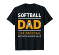 Funny Softball Dad Like Baseball Dad But T-Shirt - Graphic Print Men Women - T-Shirt, Sweatshirt, Hoodie