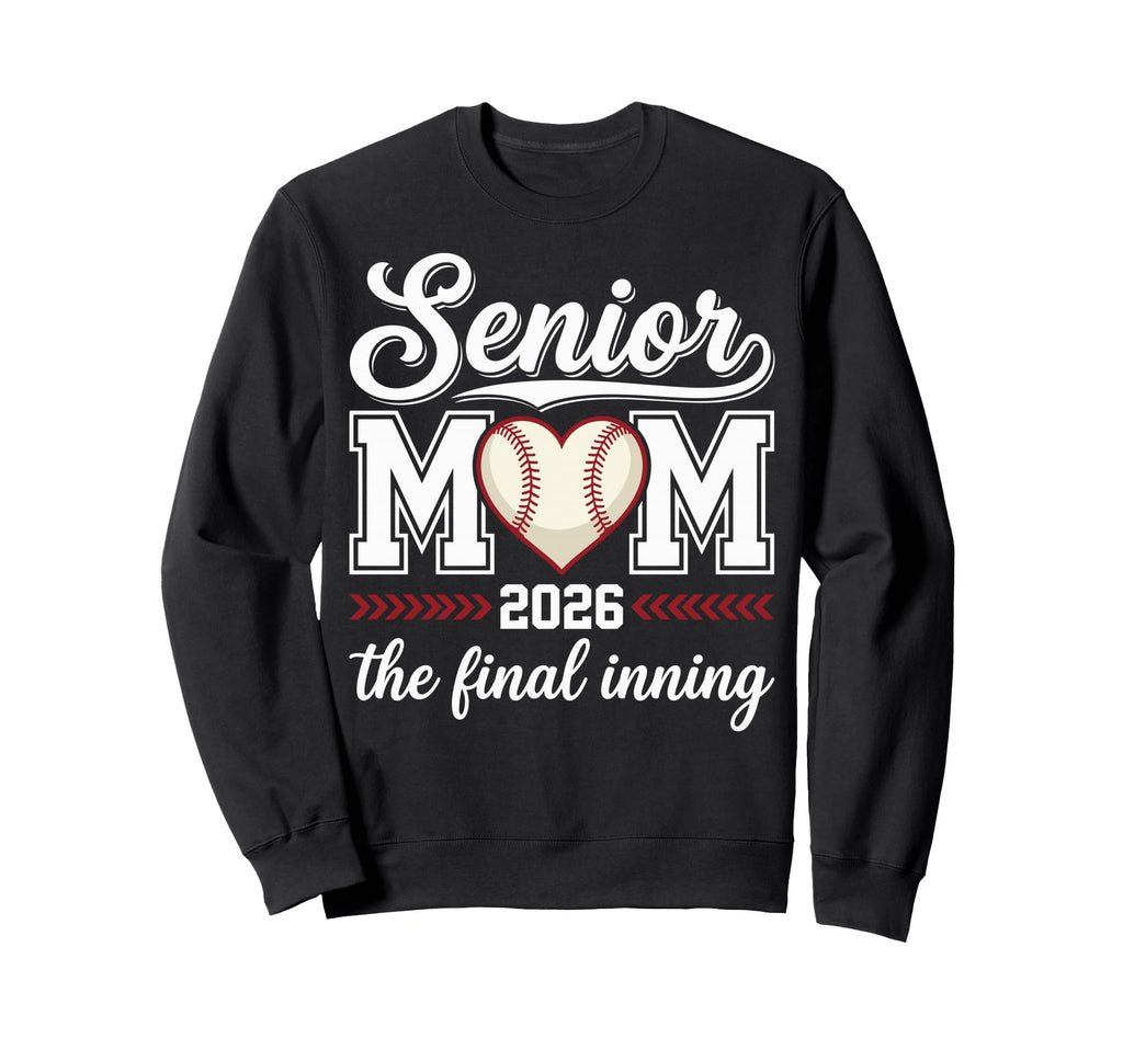 Baseball Senior Mom 2026 Final Inning Sweatshirt - Unique Graphic Unisex - T-Shirt, Sweatshirt, Hoodie