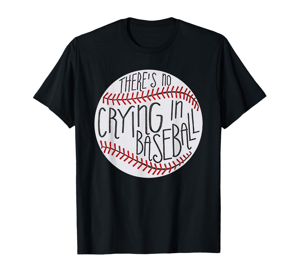 There Is No Crying Baseball Funny T-Shirt - Streetwear Style Men Women - T-Shirt, Sweatshirt, Hoodie