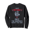 I Went Outside Once Funny Video Sweatshirt - Novelty Apparel Men Women - T-Shirt, Sweatshirt, Hoodie