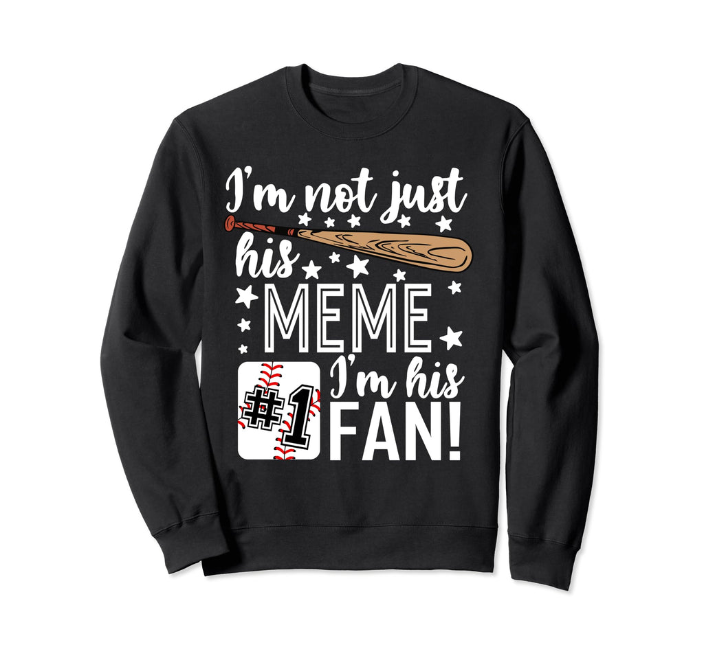 Im Not Just His Meme Im His 1 Fan Sweatshirt - Fun Novelty Design Unisex - T-Shirt, Sweatshirt, Hoodie