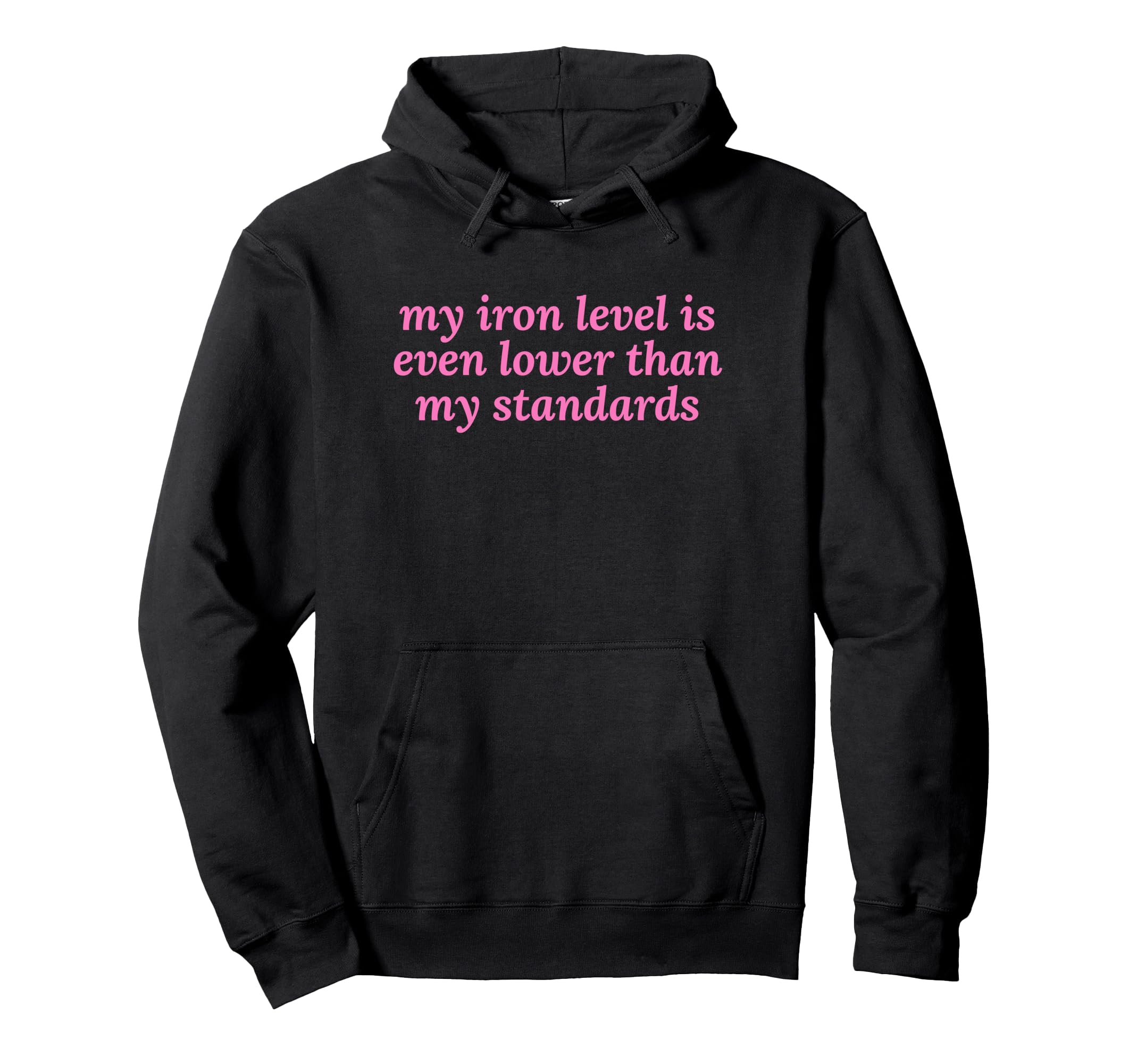 Iron Level Even Lower Than Standards Hoodie - Unique Graphic Men Women - T-Shirt, Sweatshirt, Hoodie