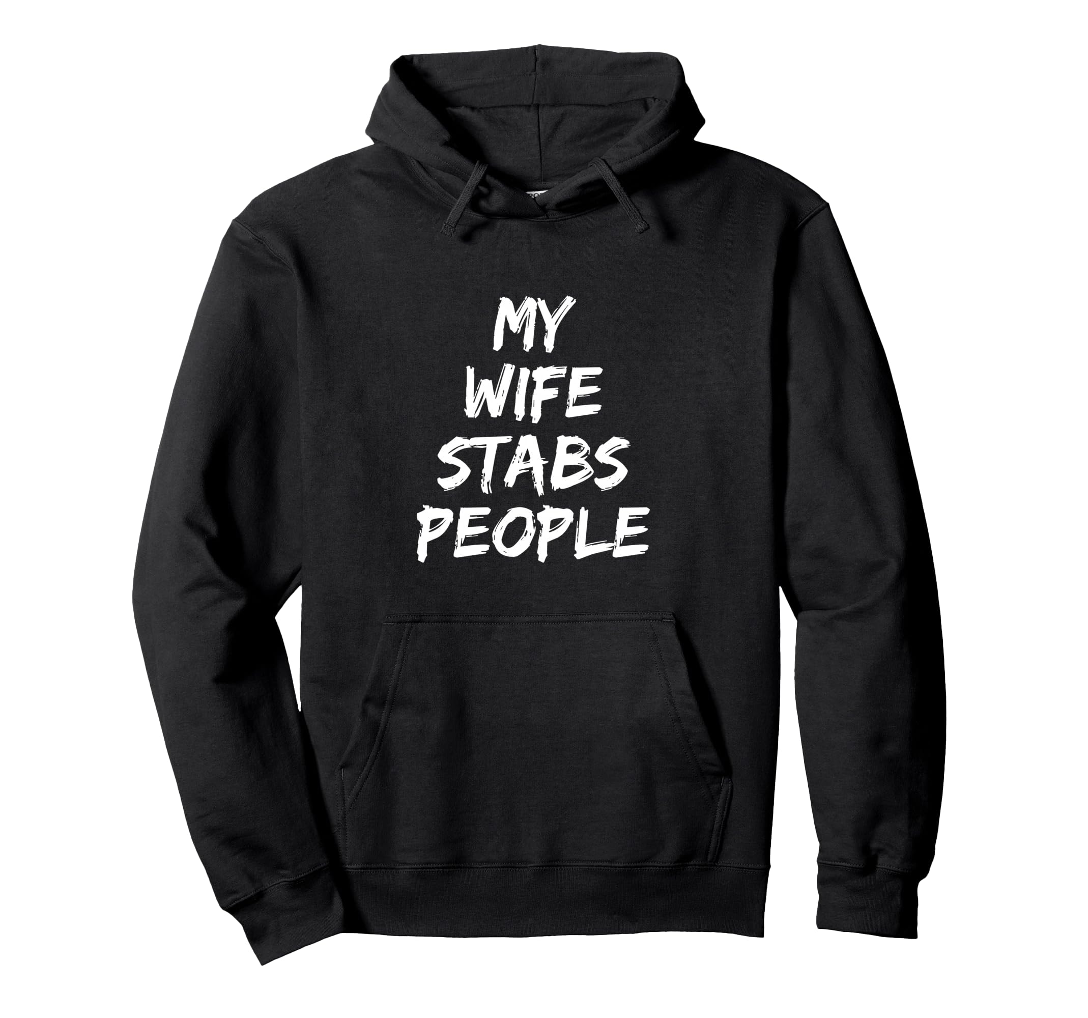 My Wife Stabs People Funny Wife Hoodie - Graphic Print Men Women - T-Shirt, Sweatshirt, Hoodie