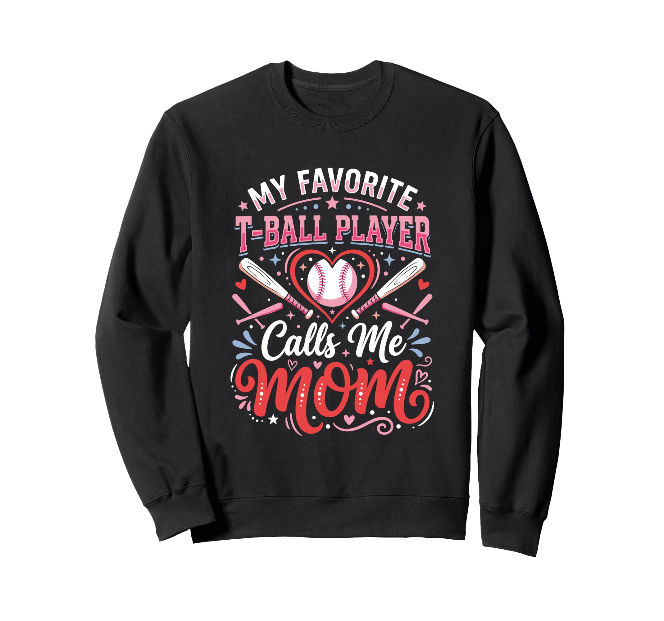 Favorite T Ball Player Calls Sweatshirt - Casual Everyday Wear for Adults - T-Shirt, Sweatshirt, Hoodie