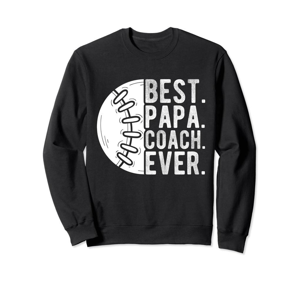 Best Papa Coach Ever Baseball Papa Sweatshirt - Custom Art Print Men Women - T-Shirt, Sweatshirt, Hoodie