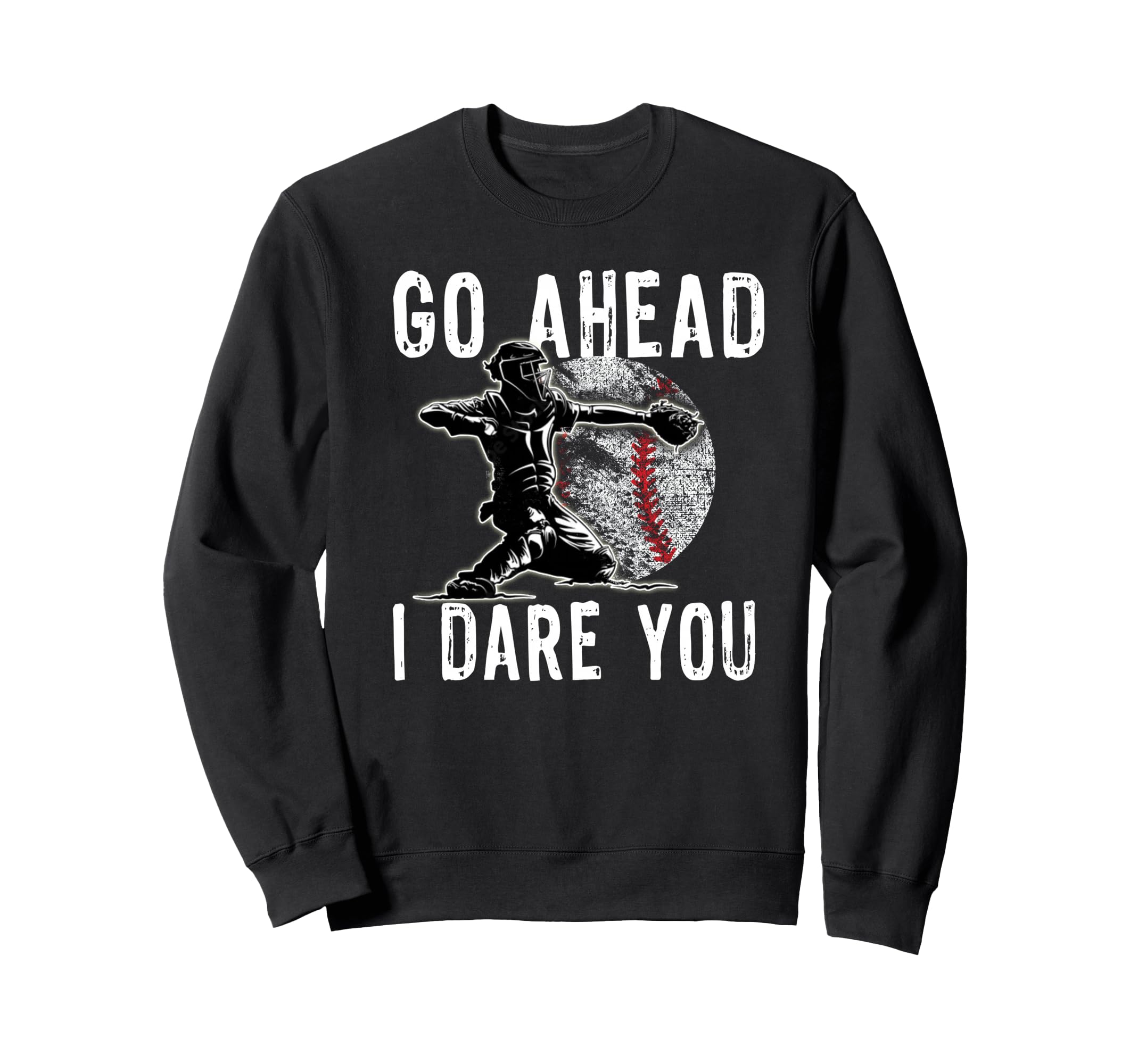 Baseball Catcher Go Ahead I Dare Sweatshirt - Minimalist Print for Adults - T-Shirt, Sweatshirt, Hoodie