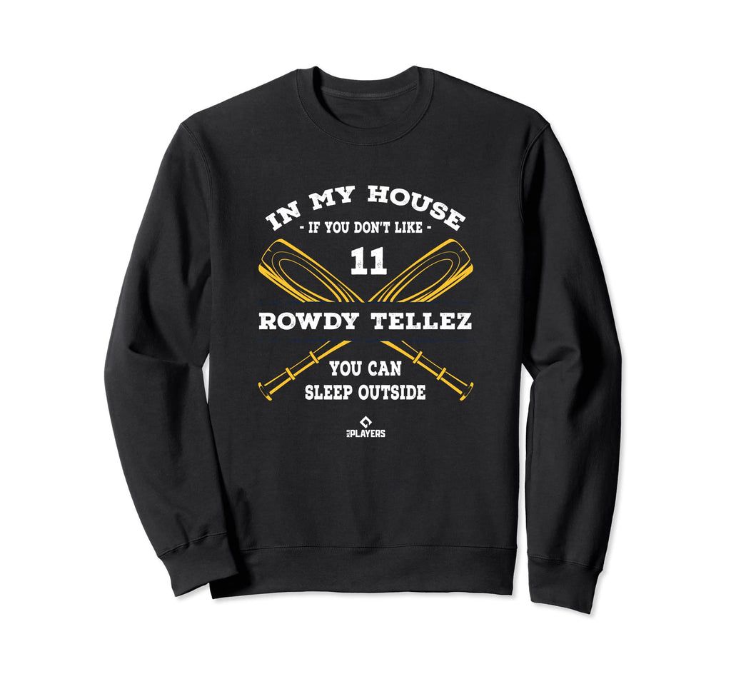 My House Rowdy Tellez Mlb Player Sweatshirt - Novelty Apparel Men Women - T-Shirt, Sweatshirt, Hoodie
