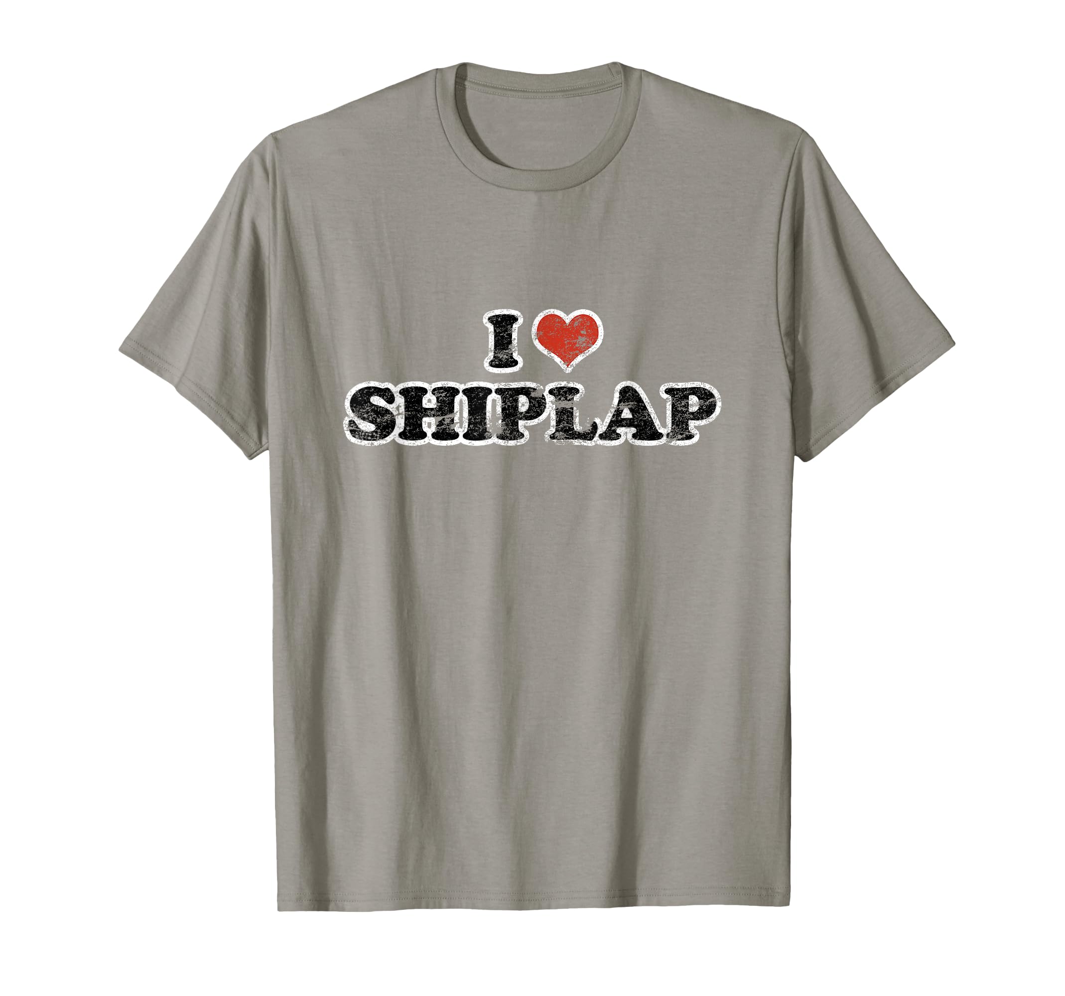 I Love Shiplap T-Shirt - Novelty Apparel Men Women - T-Shirt, Sweatshirt, Hoodie