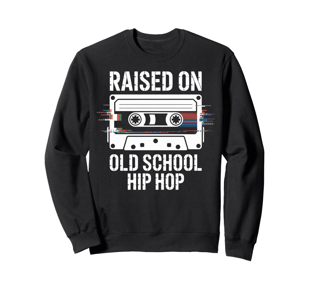 Raised Old School Hip Hop Cassette Sweatshirt - Novelty Apparel Men Women - T-Shirt, Sweatshirt, Hoodie