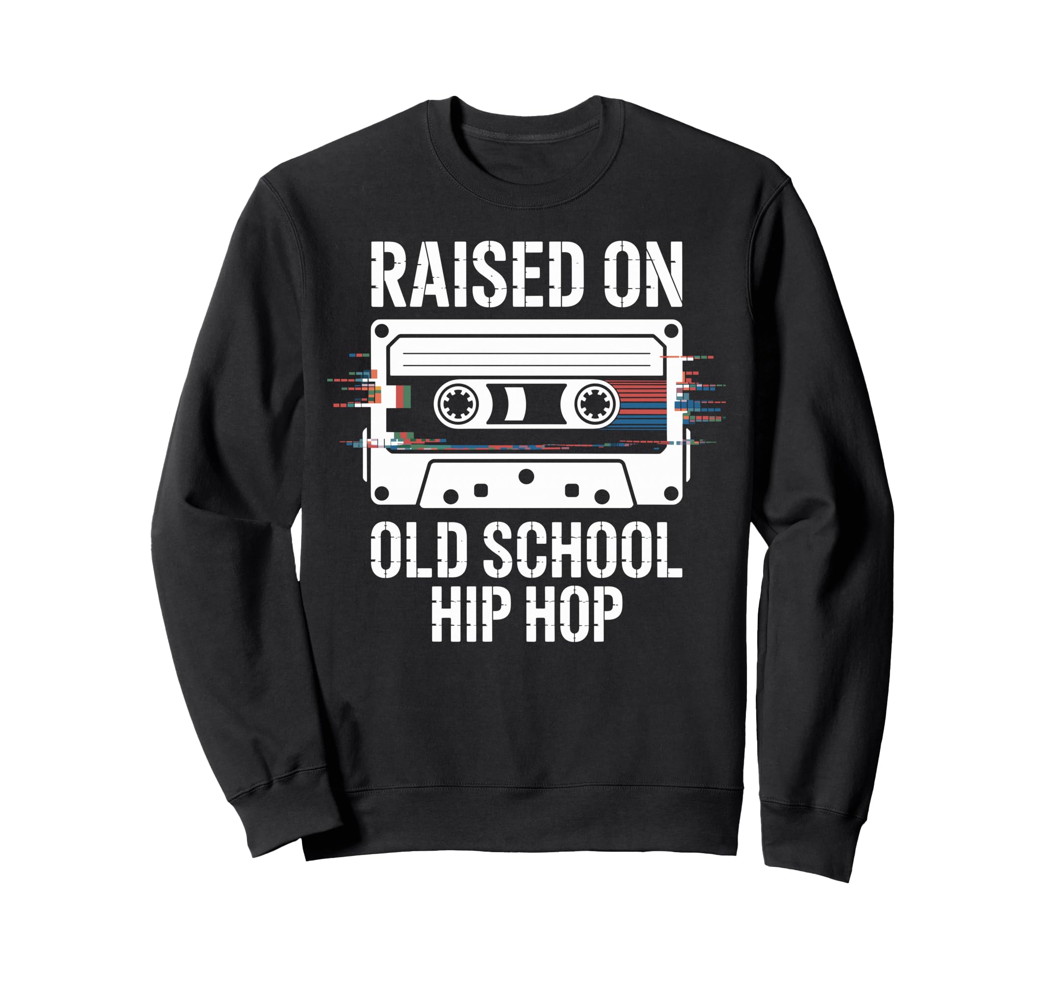 Raised Old School Hip Hop Cassette Sweatshirt - Novelty Apparel Men Women - T-Shirt, Sweatshirt, Hoodie