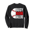 Busy Raising Ballers Baseball Parent Sweatshirt - Graphic Print for Adults - T-Shirt, Sweatshirt, Hoodie