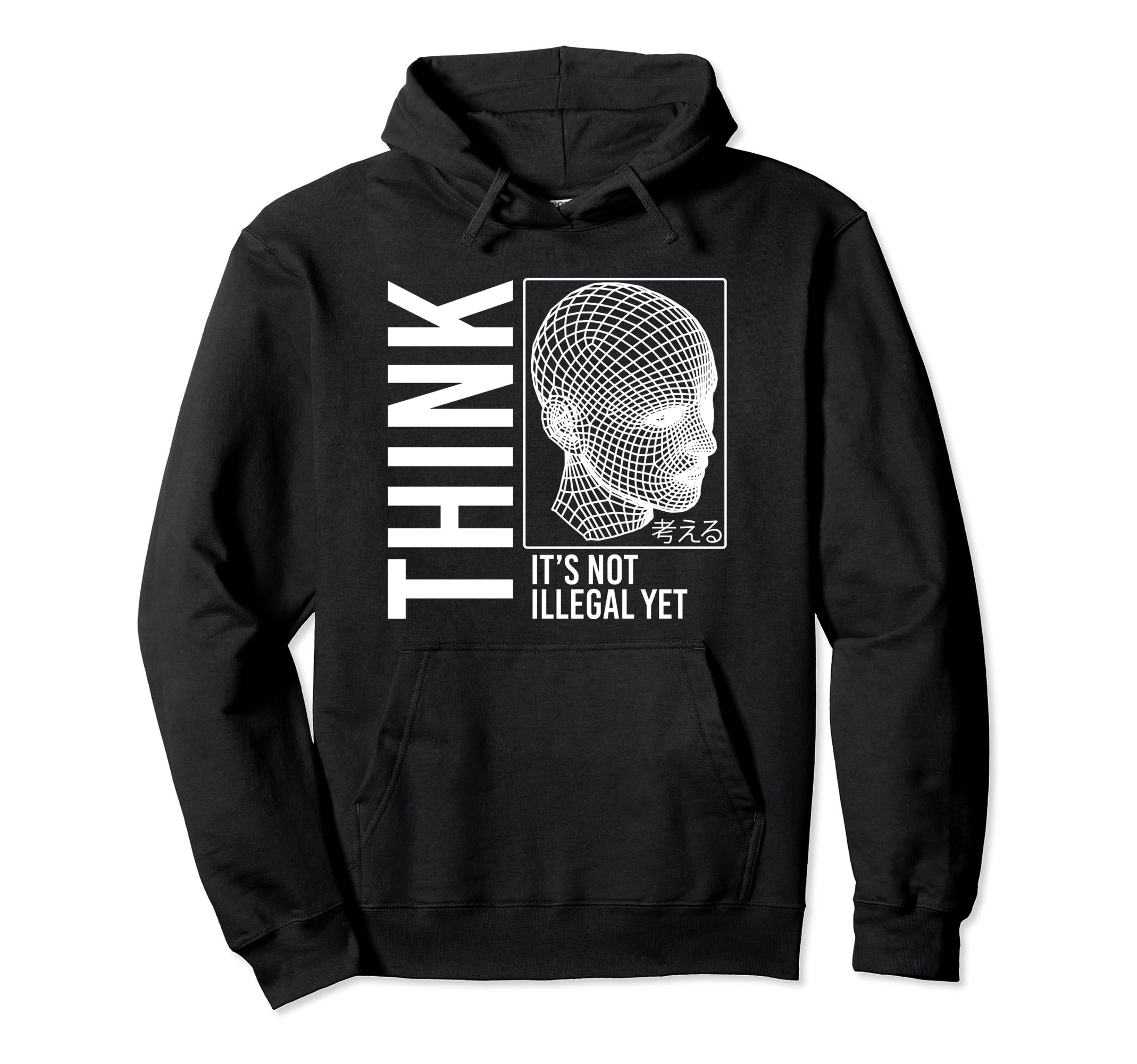 Think Its Not Illegal Yet Cyberpunk Hoodie - Minimalist Print Men Women - T-Shirt, Sweatshirt, Hoodie