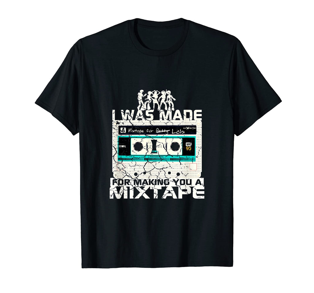 I Was Made Making You Mixtape 80S T-Shirt - Custom Art Print Unisex - T-Shirt, Sweatshirt, Hoodie