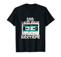 I Was Made Making You Mixtape 80S T-Shirt - Custom Art Print Unisex - T-Shirt, Sweatshirt, Hoodie