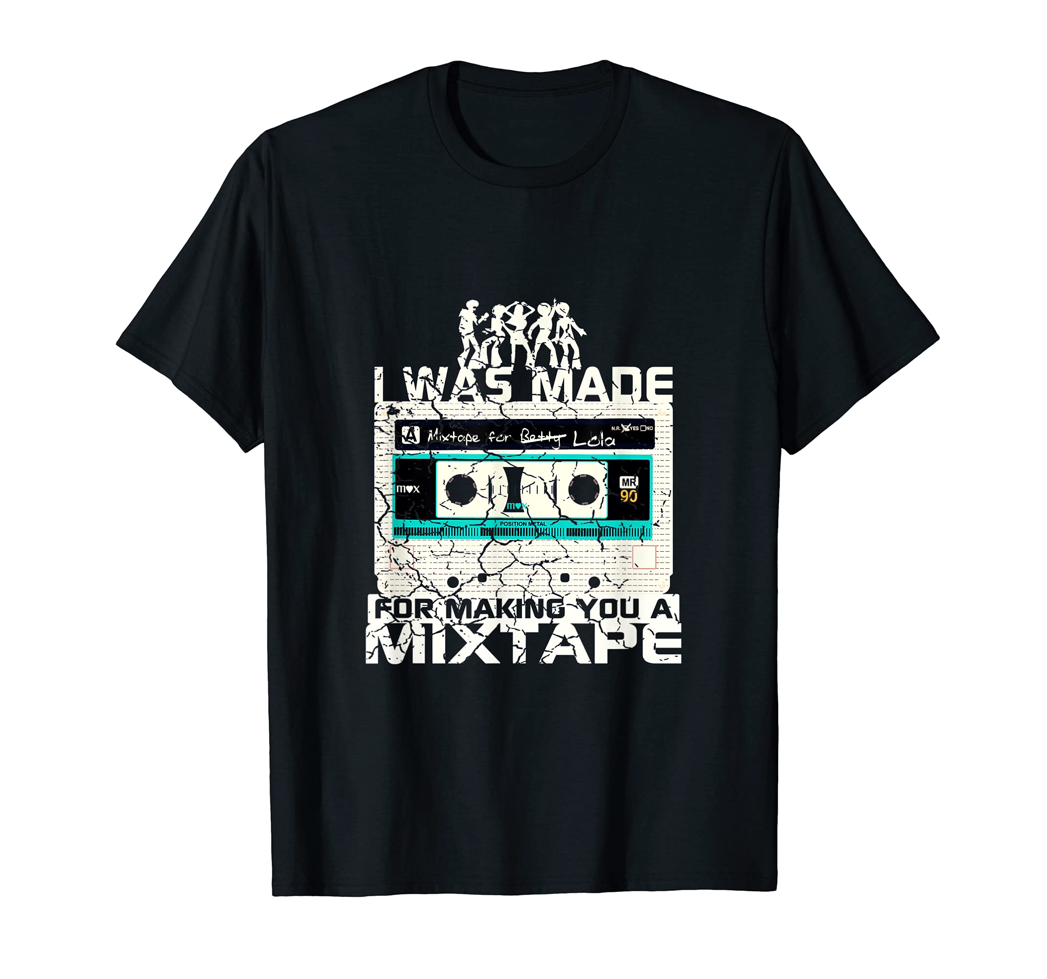 I Was Made Making You Mixtape 80S T-Shirt - Custom Art Print Unisex - T-Shirt, Sweatshirt, Hoodie