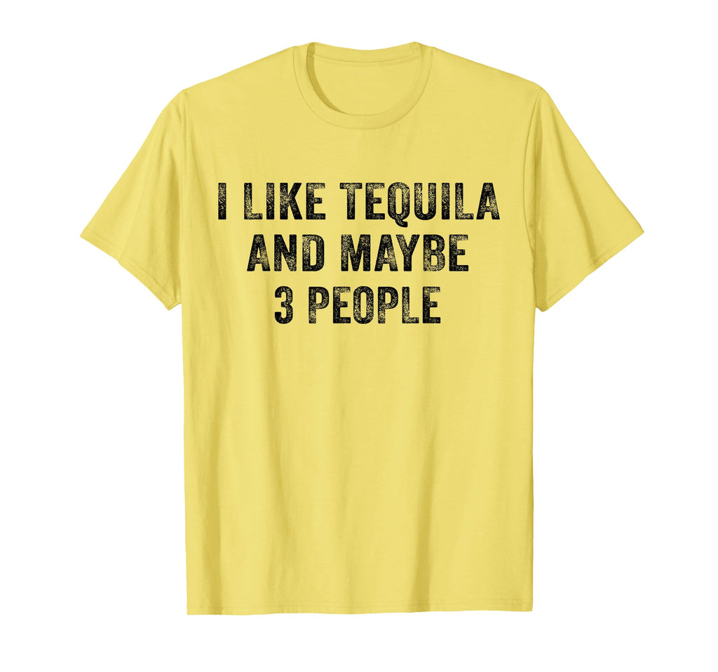 I Like Tequila And Maybe 3 People T-Shirt - Aesthetic Graphic Unisex - T-Shirt, Sweatshirt, Hoodie