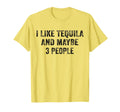 I Like Tequila And Maybe 3 People T-Shirt - Aesthetic Graphic Unisex - T-Shirt, Sweatshirt, Hoodie