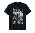 Baseball Mom Horror All Umpires Funny T-Shirt - Novelty Apparel Unisex - T-Shirt, Sweatshirt, Hoodie